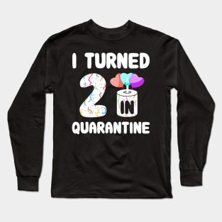 I Turned 2 In Quarantine Long Sleeve T-Shirt